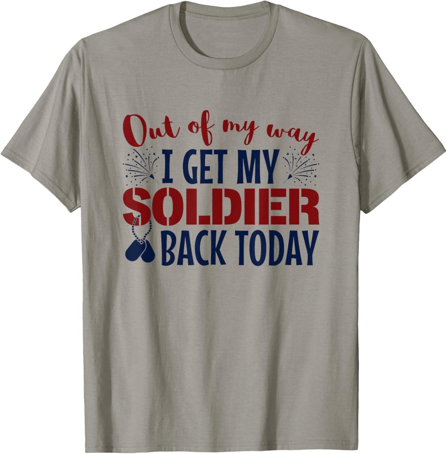 Military Homecoming Out Of My Way I Get Soldier Back Today T-Shirt - T-Shirt | Sand