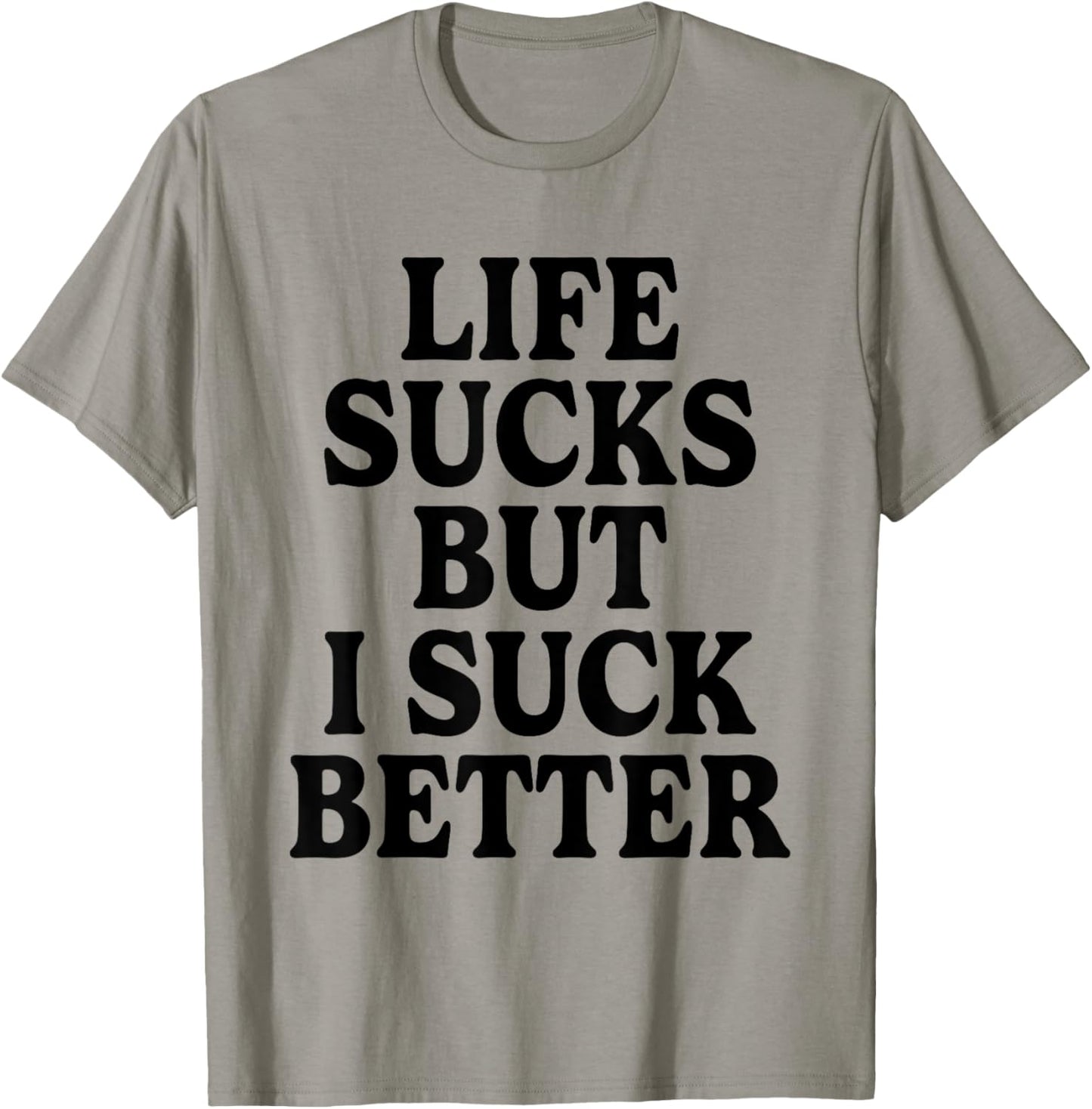 Life Sucks But I Suck Better Funny Retro Vintage T-Shirt - T-Shirt | Sand