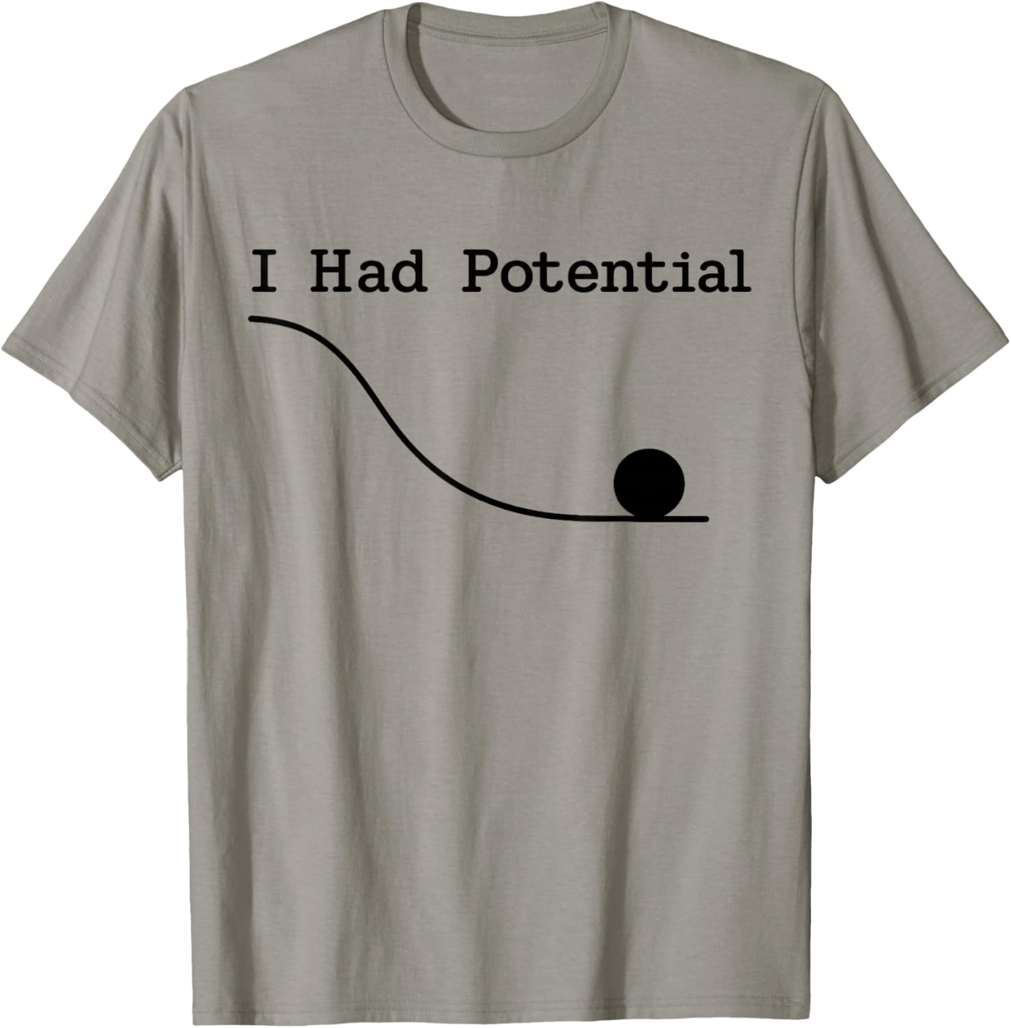 I Had Potential Funny Sarcastic Minimal Quote Humurous T-Shirt - T-Shirt | Sand