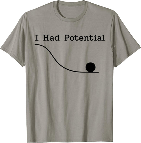 I Had Potential Funny Sarcastic Minimal Quote Humurous T-Shirt - T-Shirt | Sand