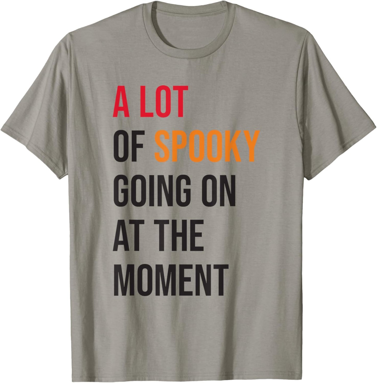 A Lot Of Spooky Going On At The Moment Funny Halloween T-Shirt - T-Shirt | Sand