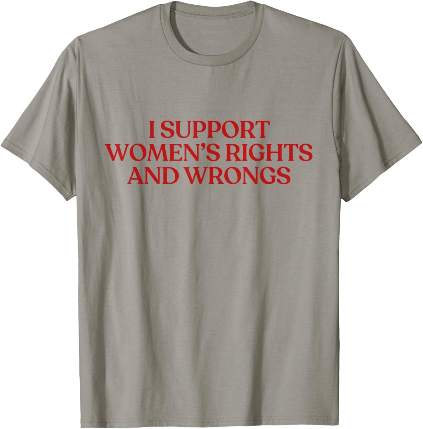I Support Women's Rights and Wrongs Y2K Aesthetic T-Shirt - T-Shirt | Sand