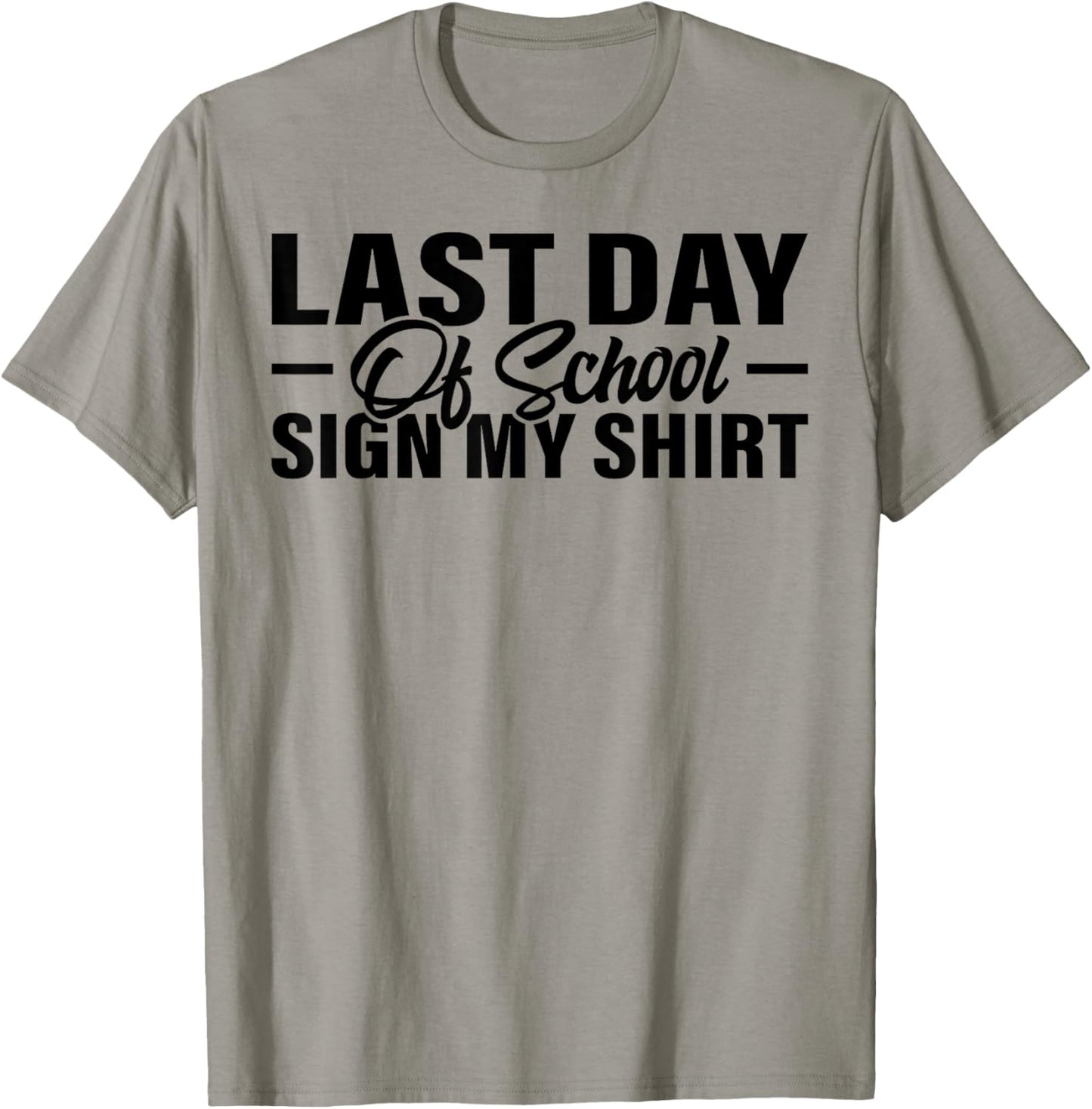 Last Day of School Sign My Shirt Students Teachers T-Shirt - T-Shirt | Sand