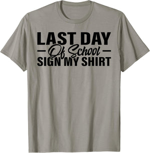 Last Day of School Sign My Shirt Students Teachers T-Shirt - T-Shirt | Sand