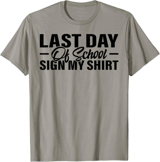 Last Day of School Sign My Shirt Students Teachers T-Shirt - T-Shirt | Sand