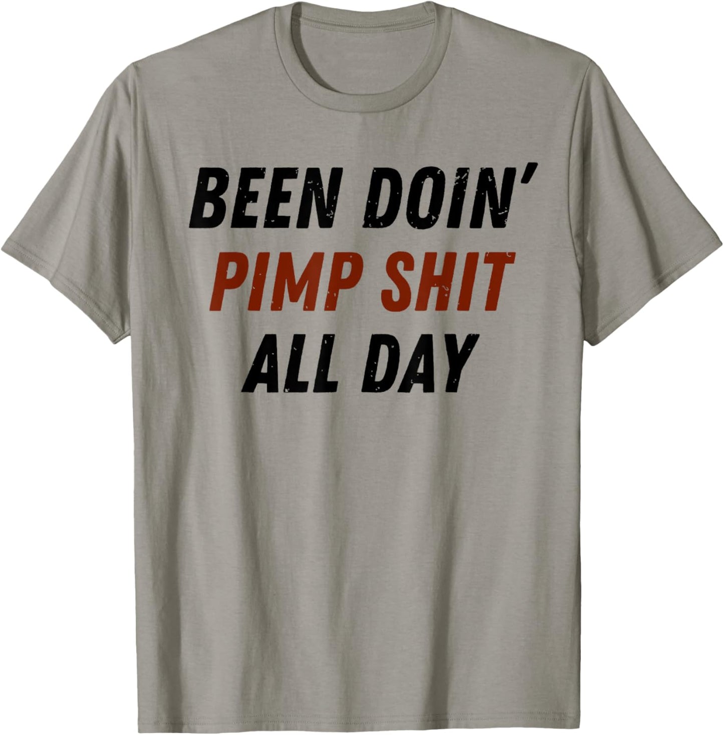 Been Doing Pimp Shit All Day Funny Saying Trending T-Shirt - T-Shirt | Sand