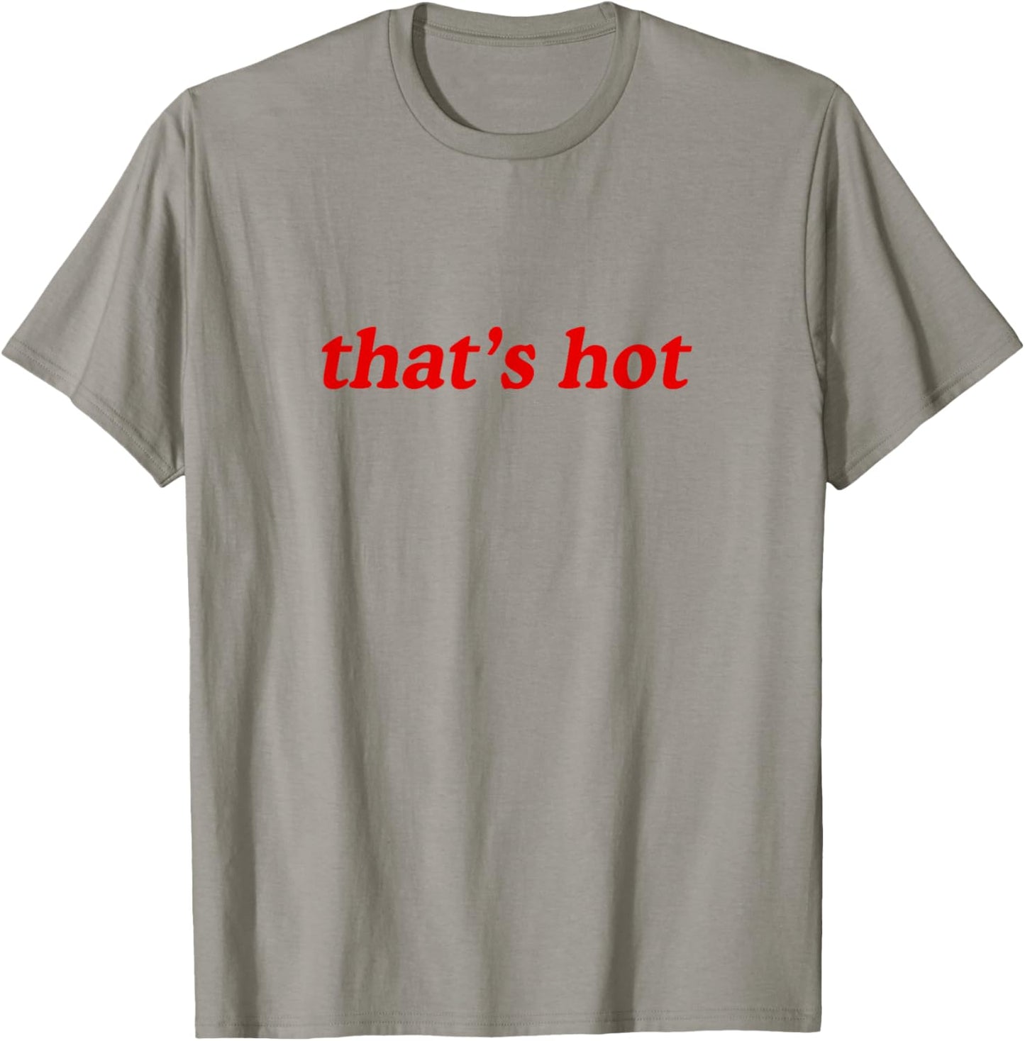 Thats Hot T-Shirt - T-Shirt | Sand