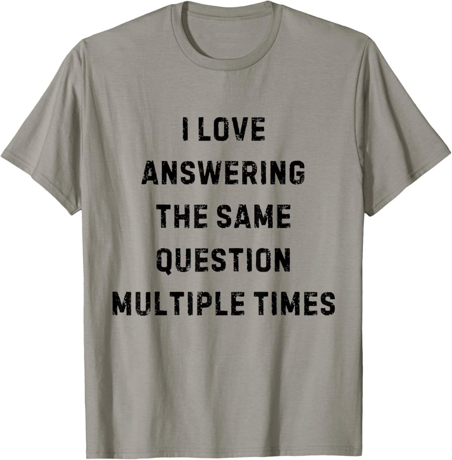 I Love Answering The Same Question Teacher White Lie Party T-Shirt - T-Shirt | Sand