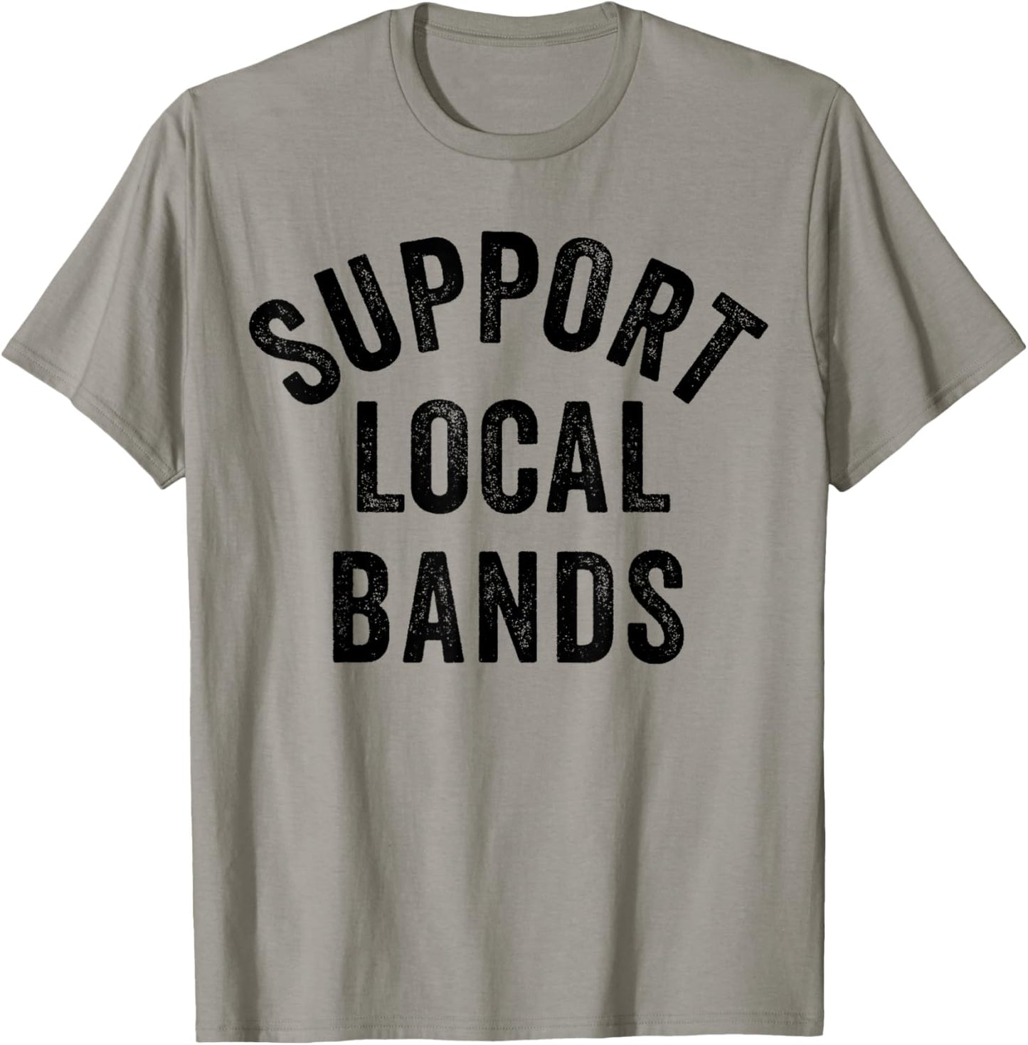 Support Local Bands Concert Festival Musician Music Lover T-Shirt - T-Shirt | Sand