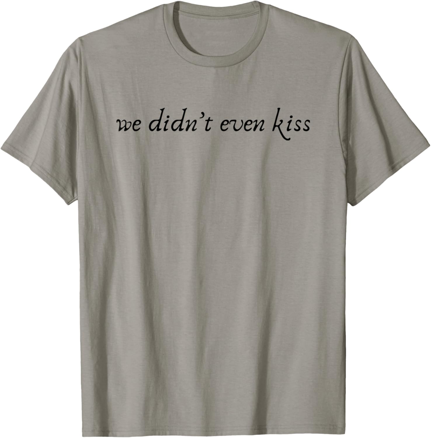 We Didn't Even Kiss T-Shirt - T-Shirt | Sand