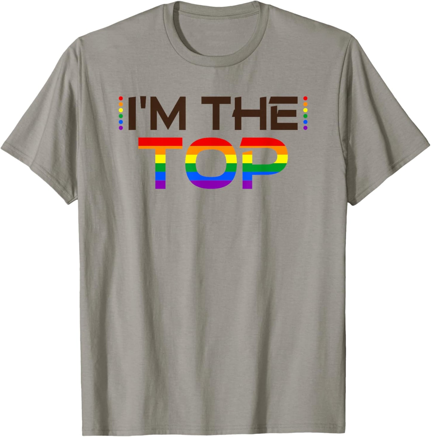 I'm The Top LGBTQ Pride Gay T-Shirt - T-Shirt | Sand