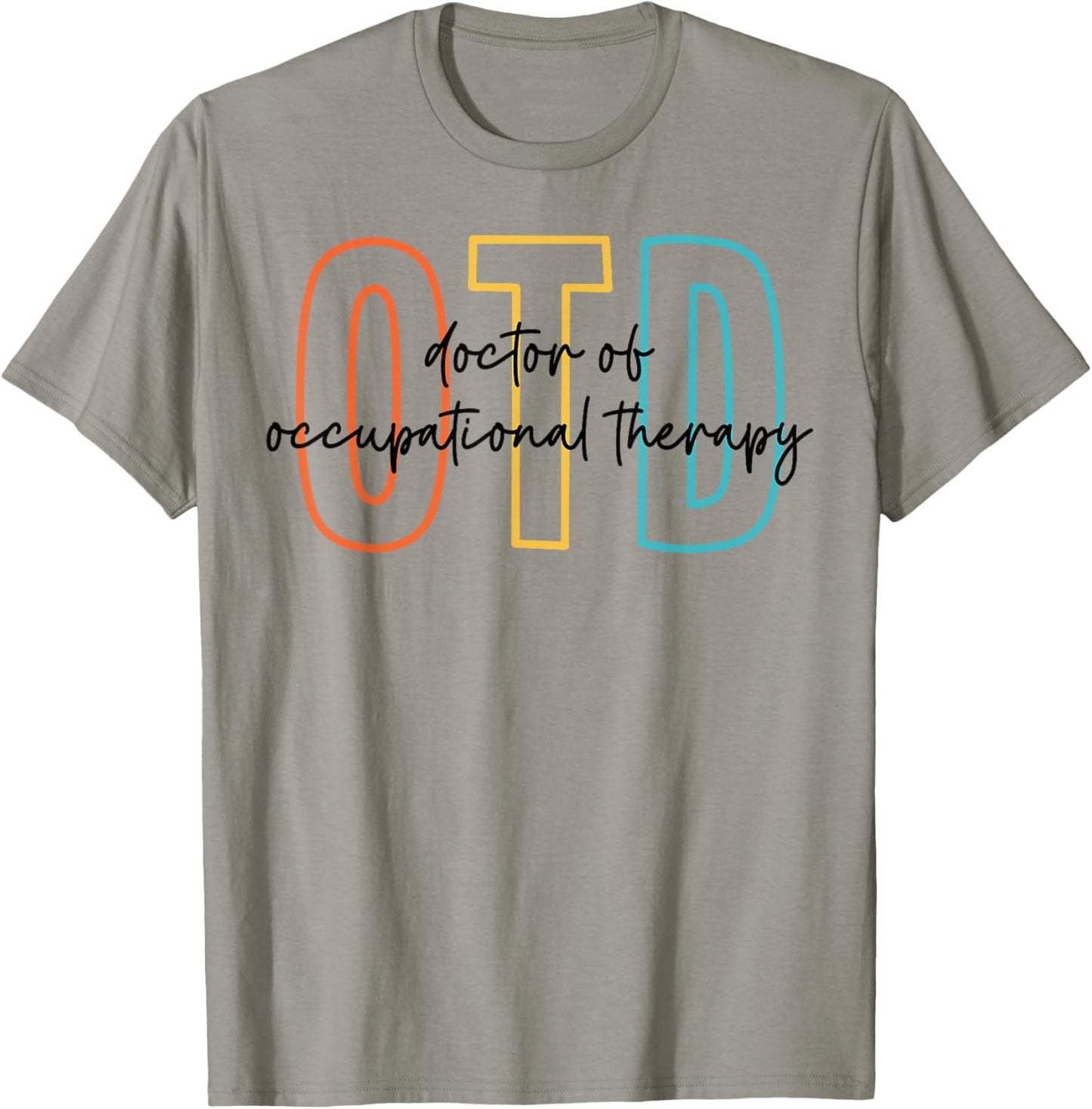 Doctor of Occupational Therapy Therapist OTD Graduation T-Shirt - T-Shirt | Sand