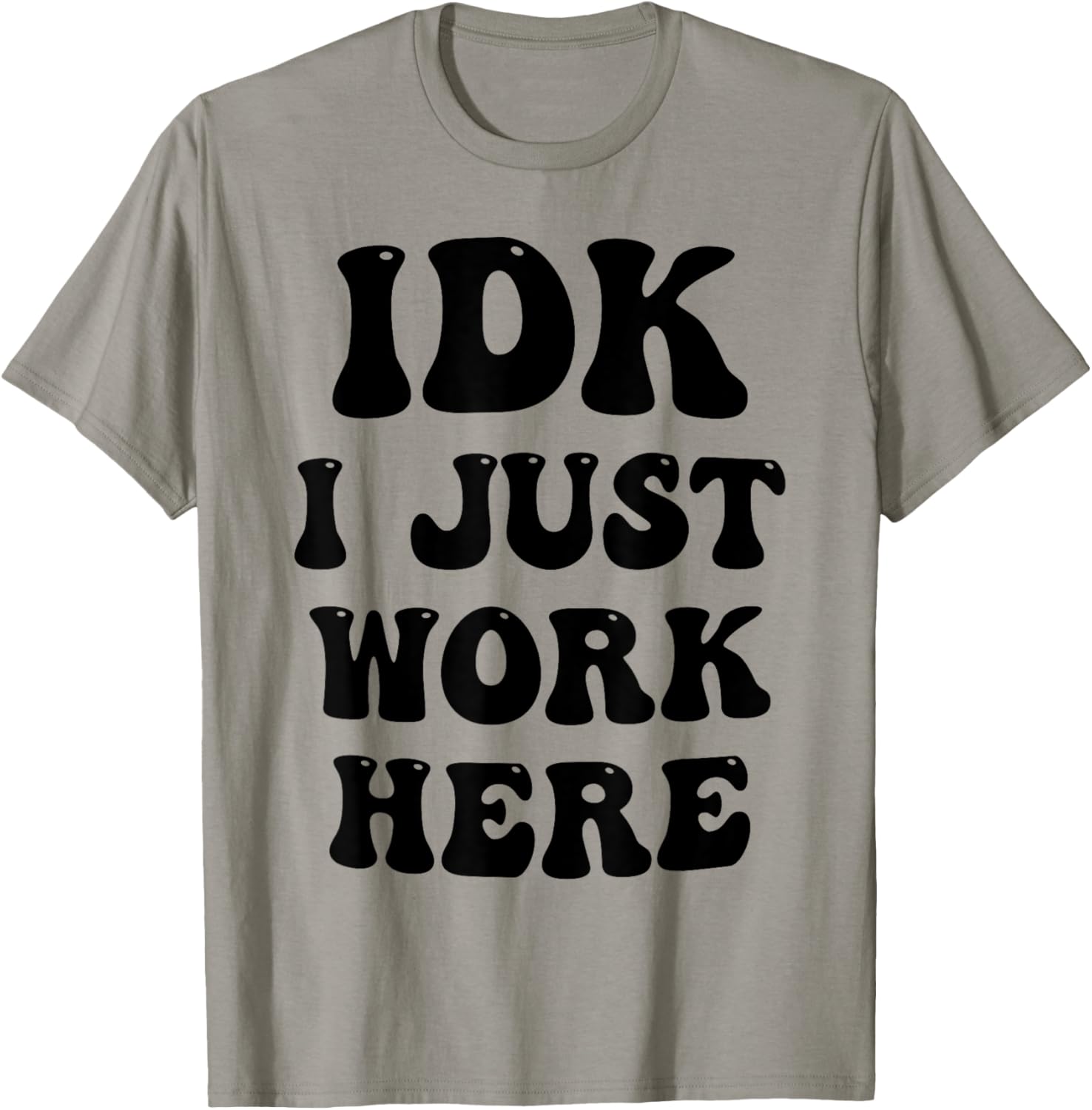 IDK I Just Work Here T-Shirt - T-Shirt | Sand