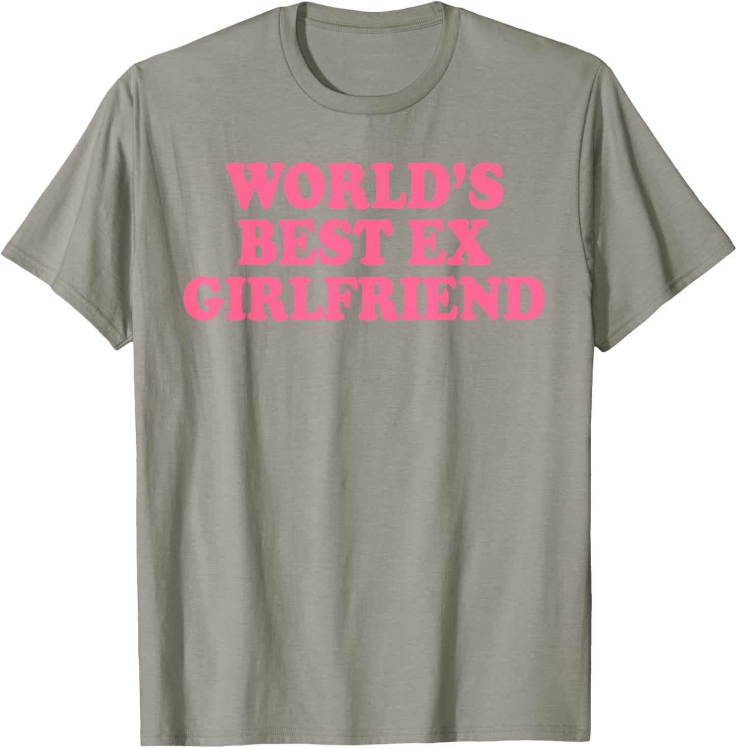 World's Best Ex Girlfriend Funny Ex GF Women Girls Breakup T-Shirt - T-Shirt | Sand