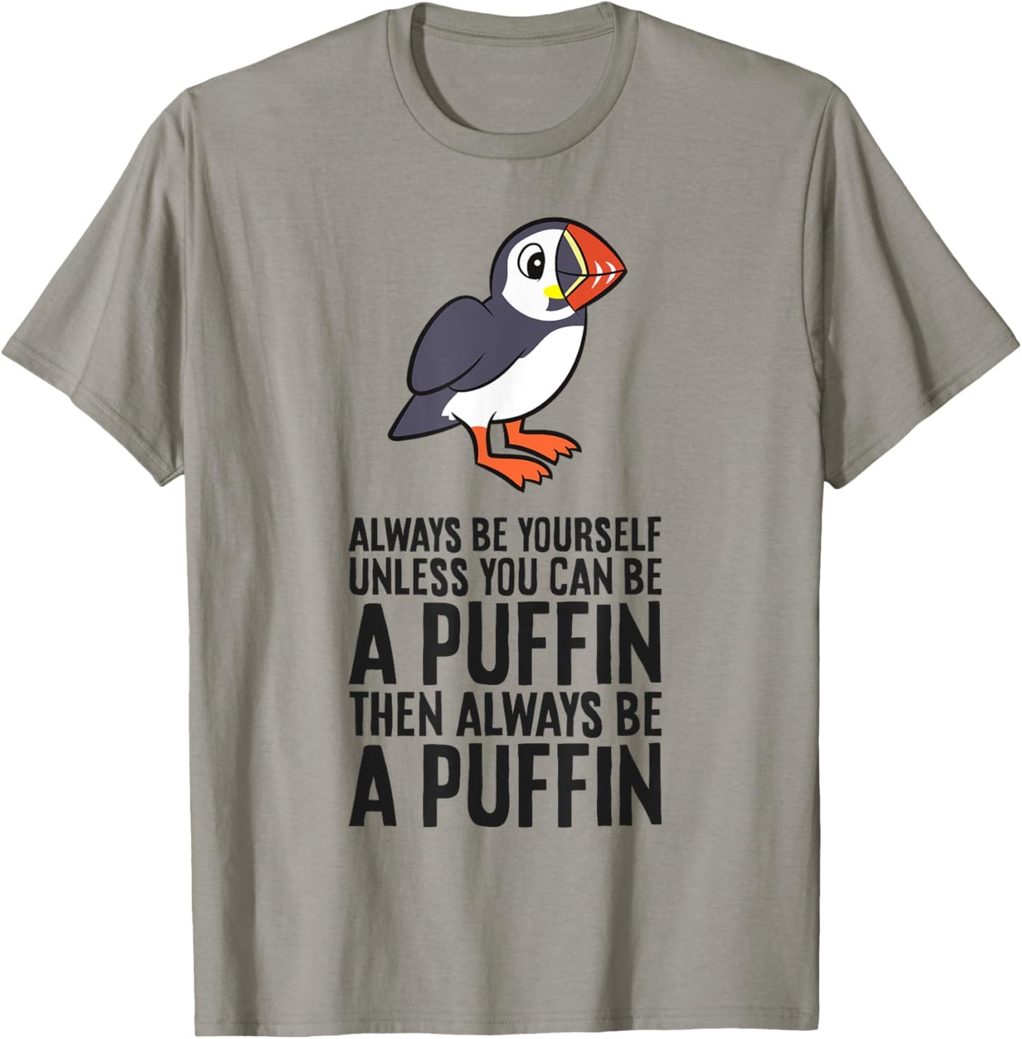 Always Be Yourself Unless You Can Be A Puffin T-Shirt - T-Shirt | Sand