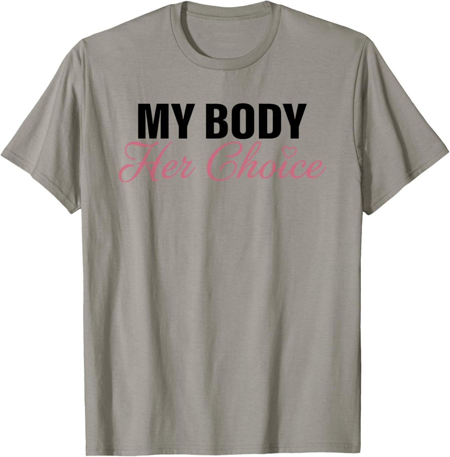 My Body Her Choice Funny Boyfriend Girlfriend Saying Quote T-Shirt - T-Shirt | Sand
