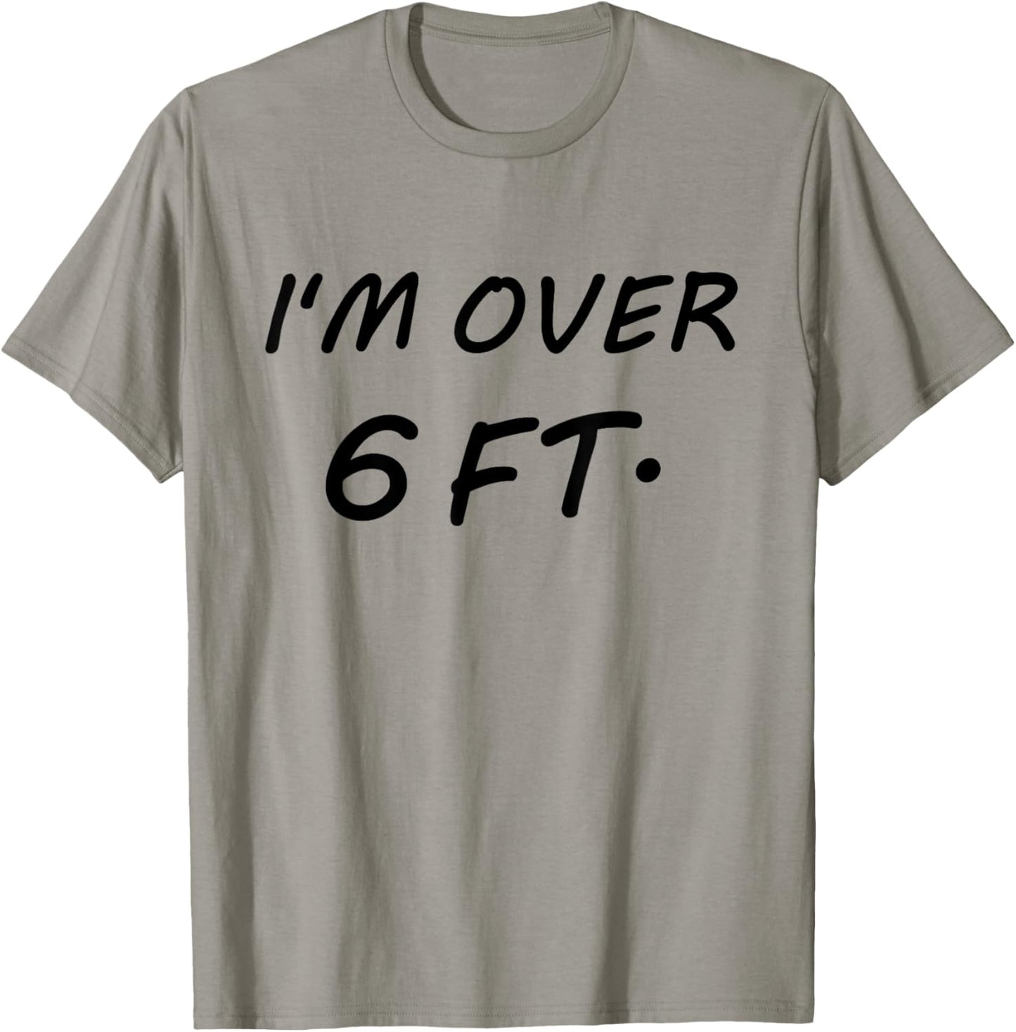 I'm Over 6 Feet Tall 6 FT T-Shirt - T-Shirt | Sand