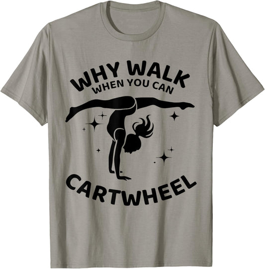 Why Walk When You Can Cartwheel Gymnastics Yoga Fitness Mom T-Shirt - T-Shirt | Sand