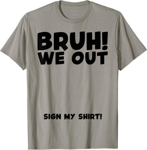Student Signature Last Day of School Bruh We Out Sign My T-Shirt - T-Shirt | Sand