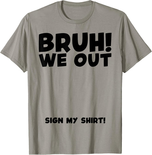Student Signature Last Day of School Bruh We Out Sign My T-Shirt - T-Shirt | Sand