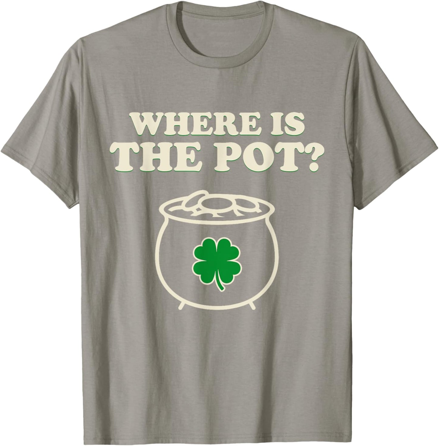 Where's The Pot Irish Of Coins Shamrock St Patrick's Day T-Shirt - T-Shirt | Sand