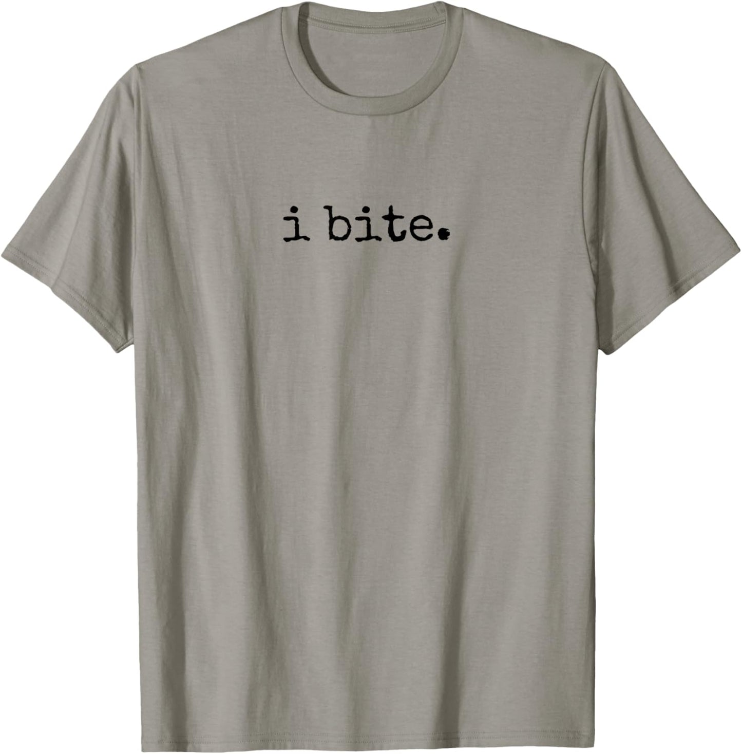 I Bite, Sarcastic Humor T-Shirt - T-Shirt | Sand