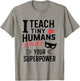 Funny Superhero Teacher teaching SuperPower to Tiny Humans T-Shirt - T-Shirt | Sand
