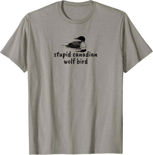 Stupid Canadian Wolf Bird Funny Loon Animal Loons Meme T-Shirt - T-Shirt | Sand