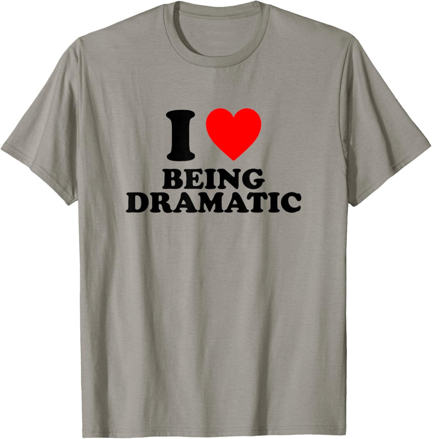 I Love Being Dramatic T-Shirt - T-Shirt | Sand