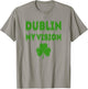 Irish St Patricks Day Dublin My Vision Funny T-Shirt - T-Shirt | Sand