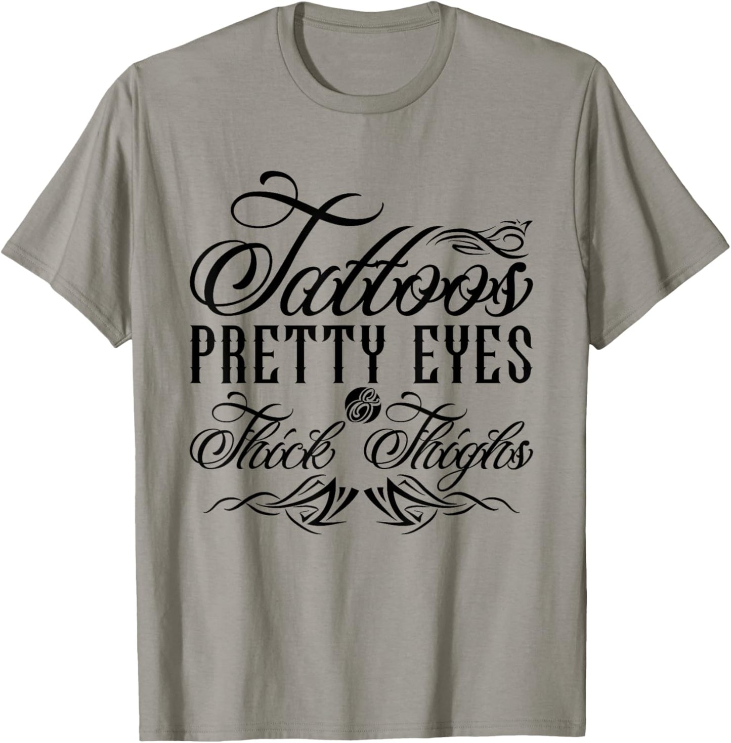 Tattoos Pretty Eyes And Thick Thighs T-Shirt - T-Shirt | Sand