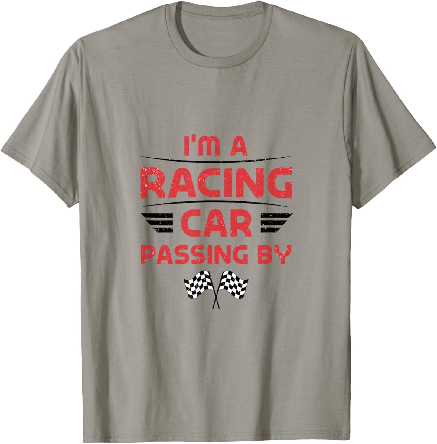 I'm a Racing Car Passing By T-Shirt - T-Shirt | Sand