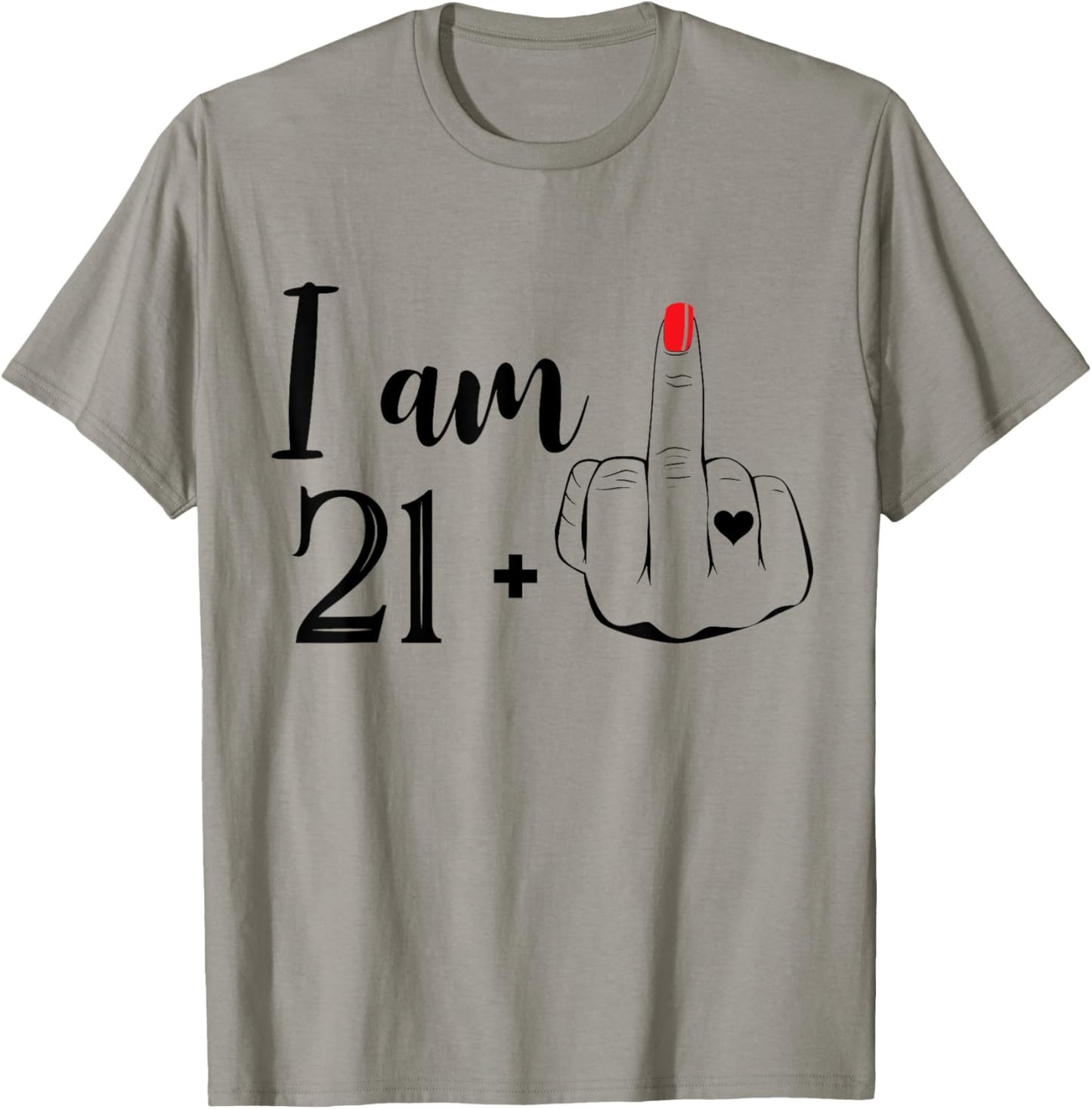 I Am 21 Plus 1 Middle Finger Funny 22nd Birthday Women T-Shirt - T-Shirt | Sand