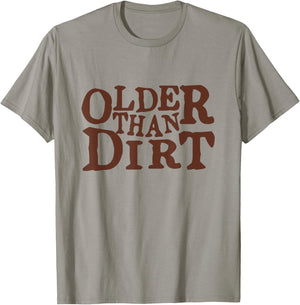 Older Than Dirt over the hill birthday T-Shirt - T-Shirt | Sand