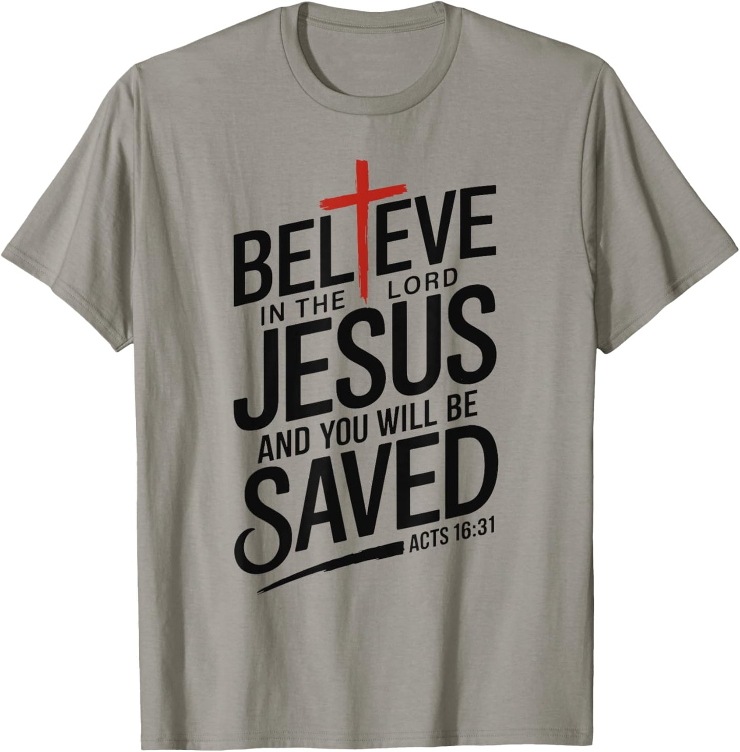 Believe In The Lord Jesus You will be Saved Cross Christian T-Shirt - T-Shirt | Sand