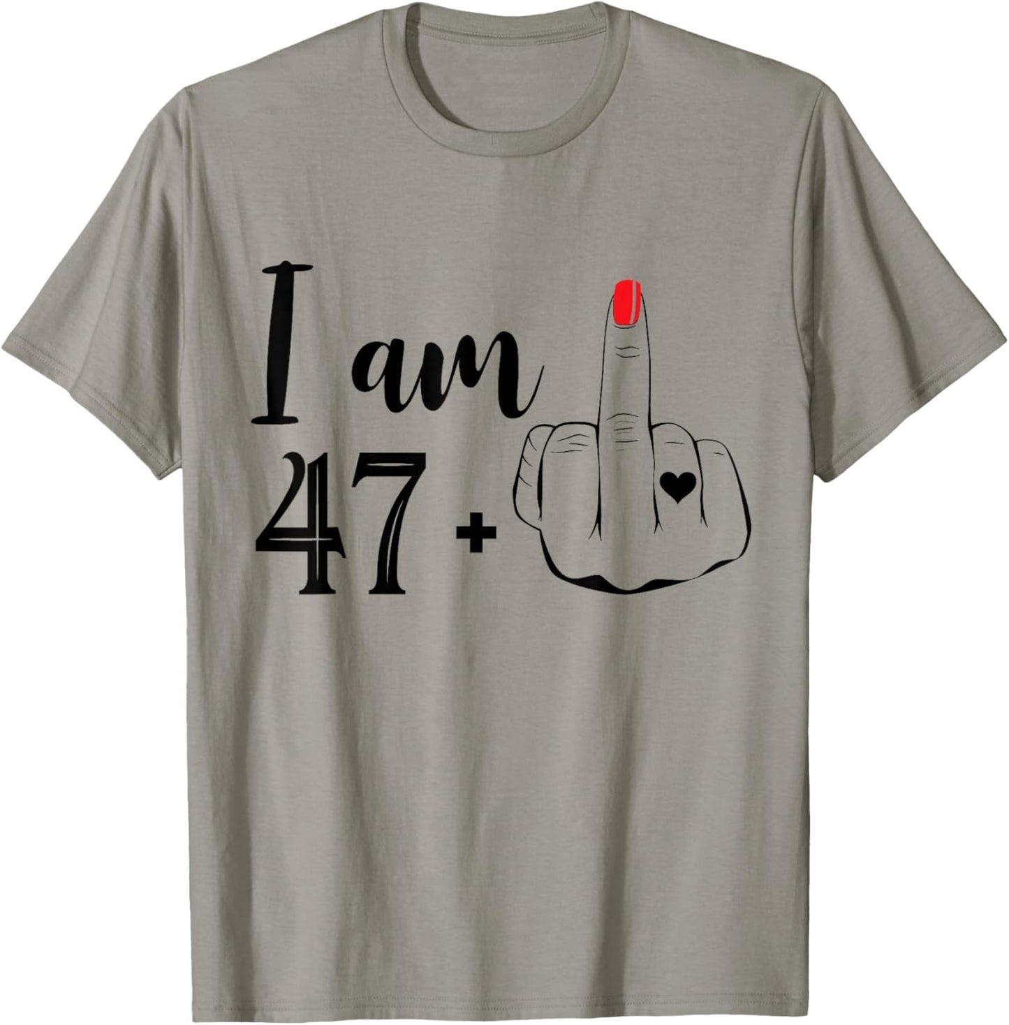 I Am 47 Plus 1 Middle Finger Funny 48th Birthday Women T-Shirt - T-Shirt | Sand