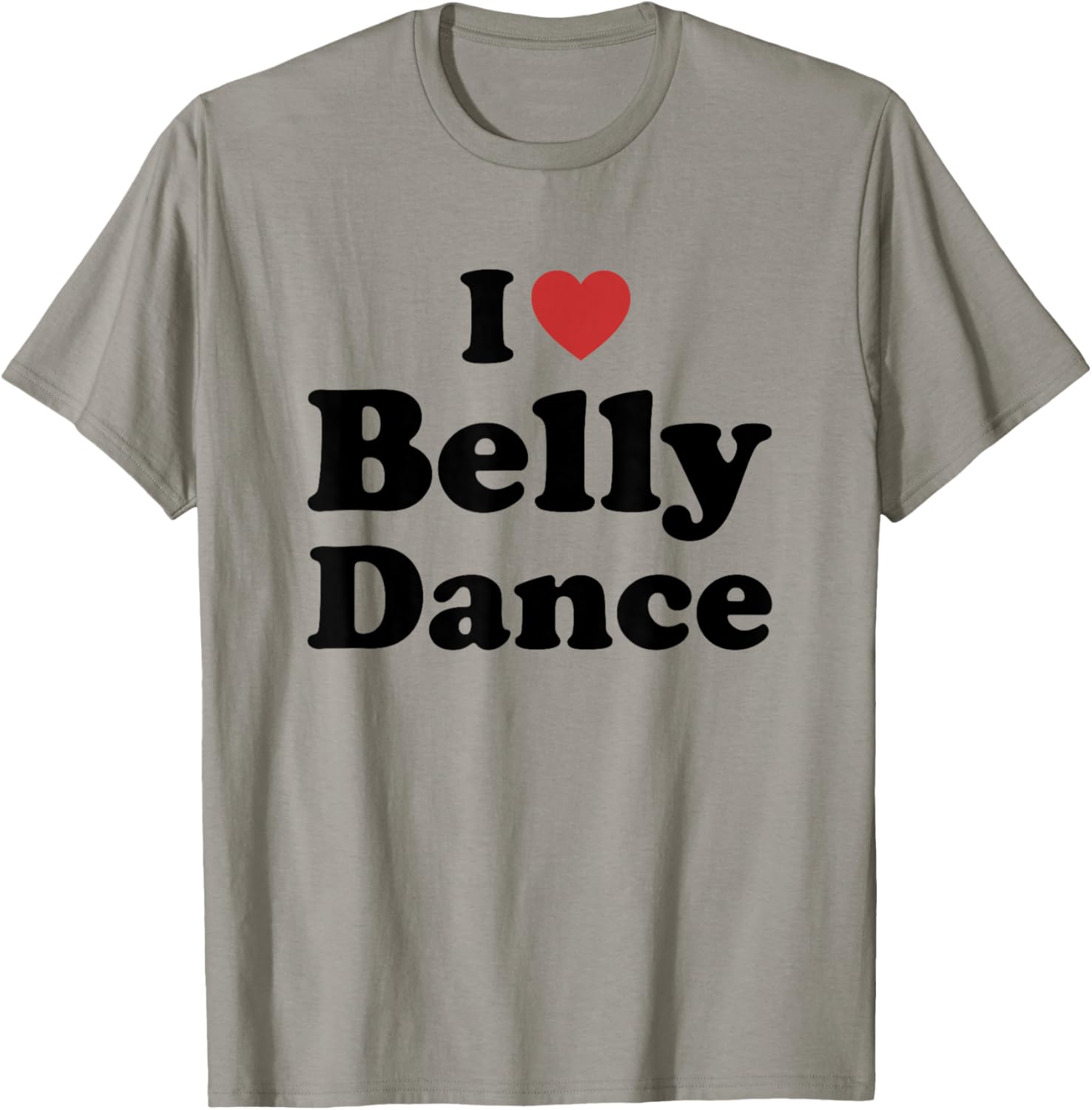I Love Belly Dance T-Shirt - T-Shirt | Sand
