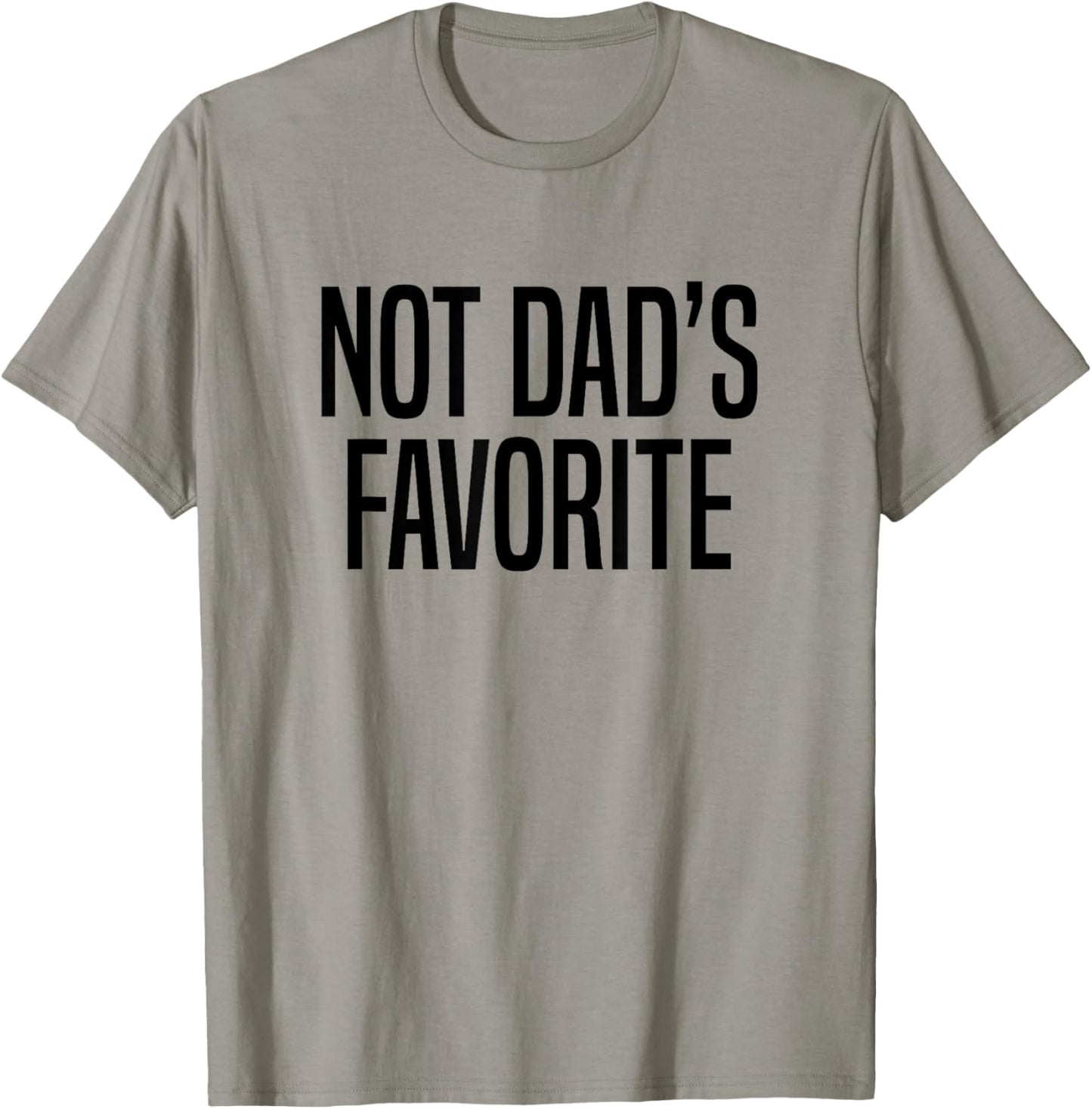 Not Dad’s Favorite T-Shirt - T-Shirt | Sand