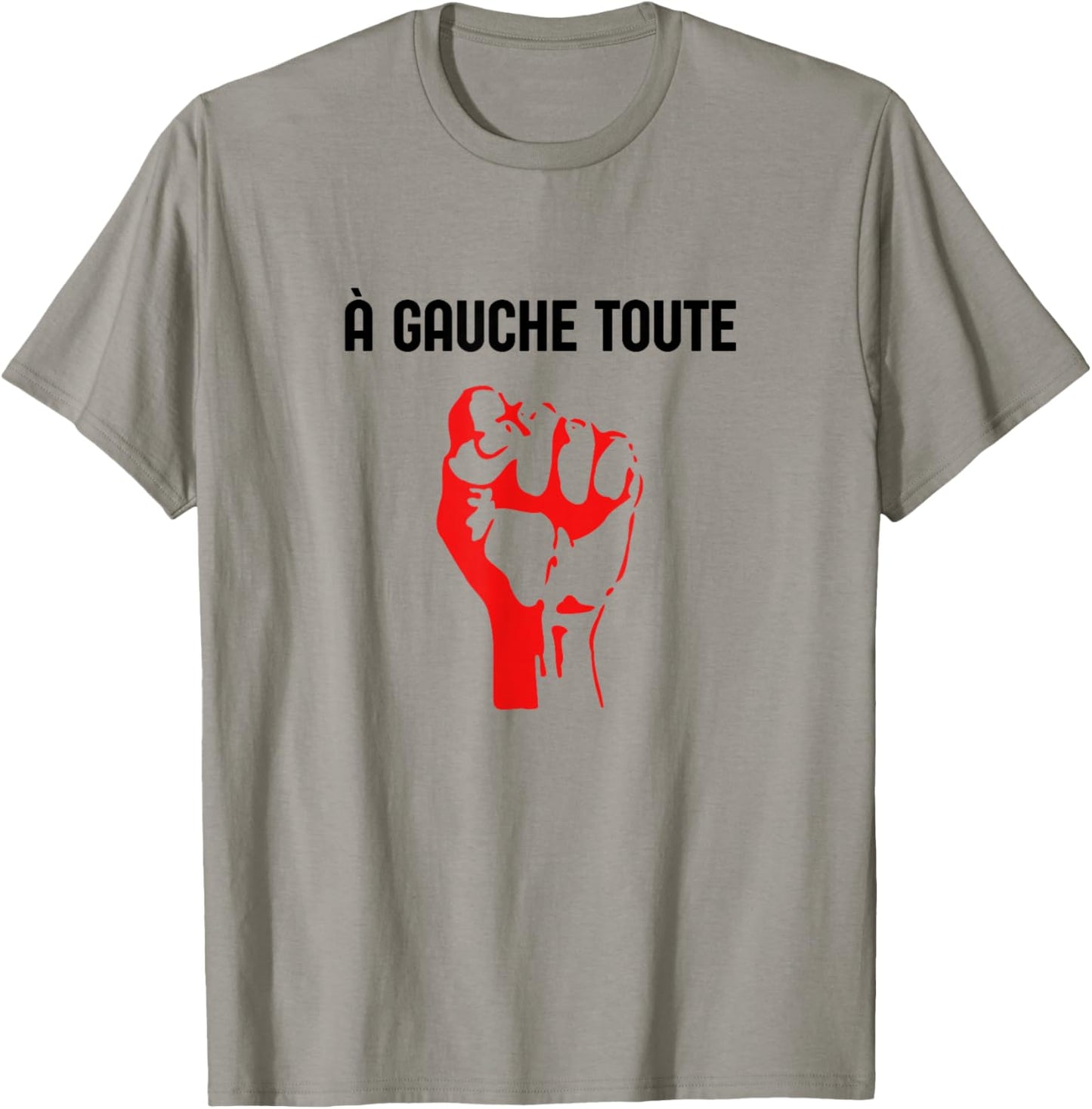 A Gauche Toute Poing Levé Politique Militant T-Shirt - T-Shirt | Sand