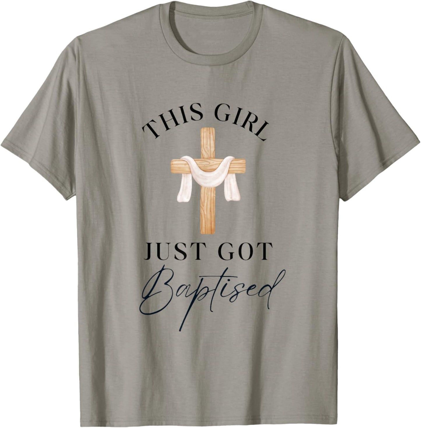 This Girl Got Baptized Christian Baptism I Decided T-Shirt - T-Shirt | Sand