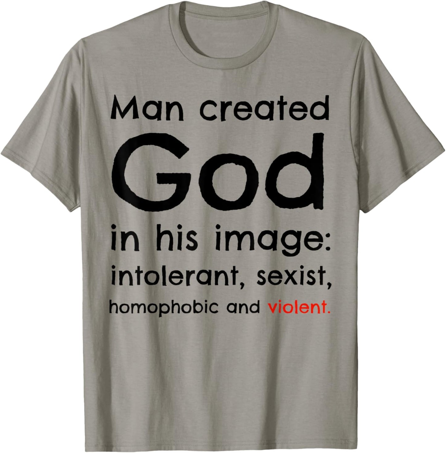 Man Created God In His Image Intolerant, Sexist, Homophobic T-Shirt - T-Shirt | Sand