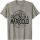 Pretend I'm A Marigold Halloween Costume T-Shirt - T-Shirt | Sand