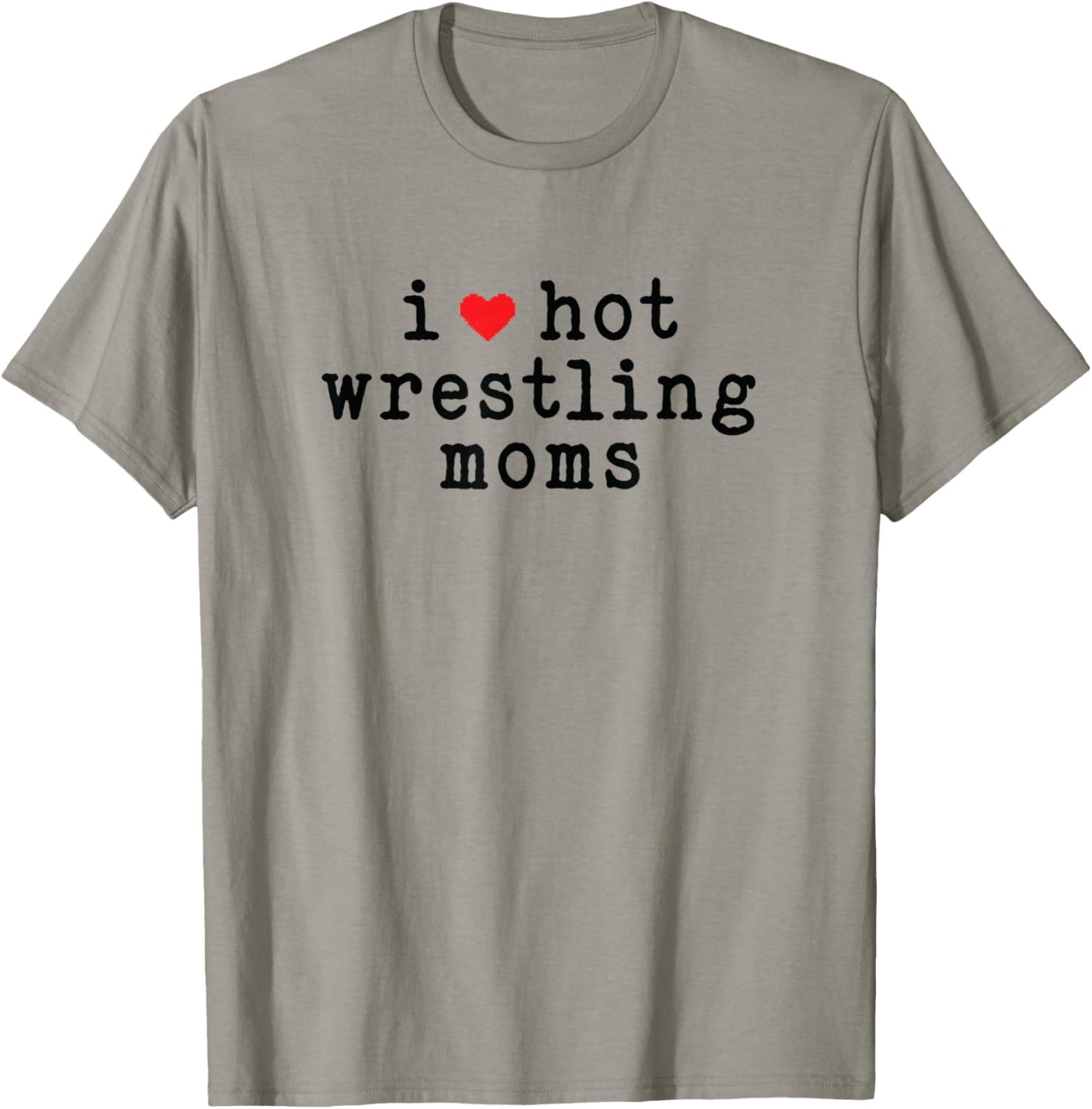 I Love Hot Wrestling Moms Funny Love Red Heart Minimalist T-Shirt - T-Shirt | Sand