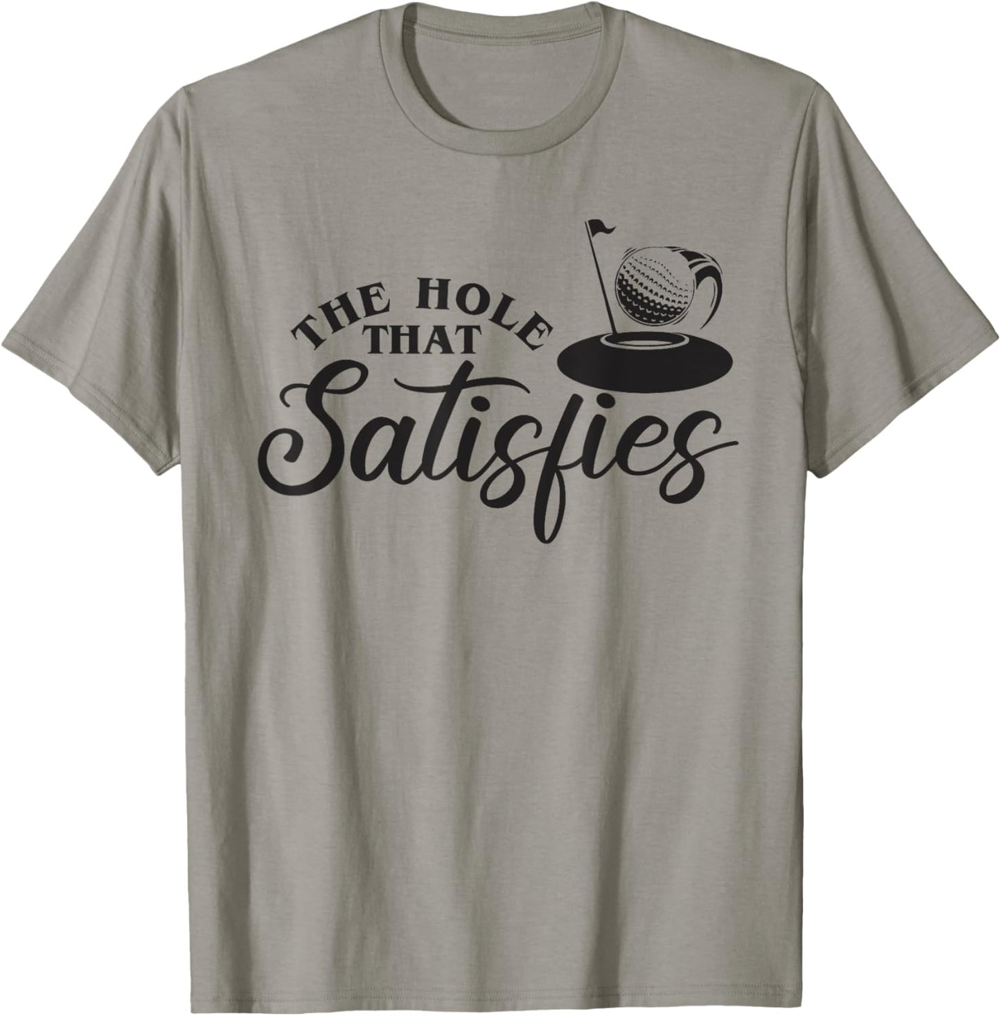 The Hole That Satisfies, Humor Golf Sport, Funny Golf 1 T-Shirt - T-Shirt | Sand
