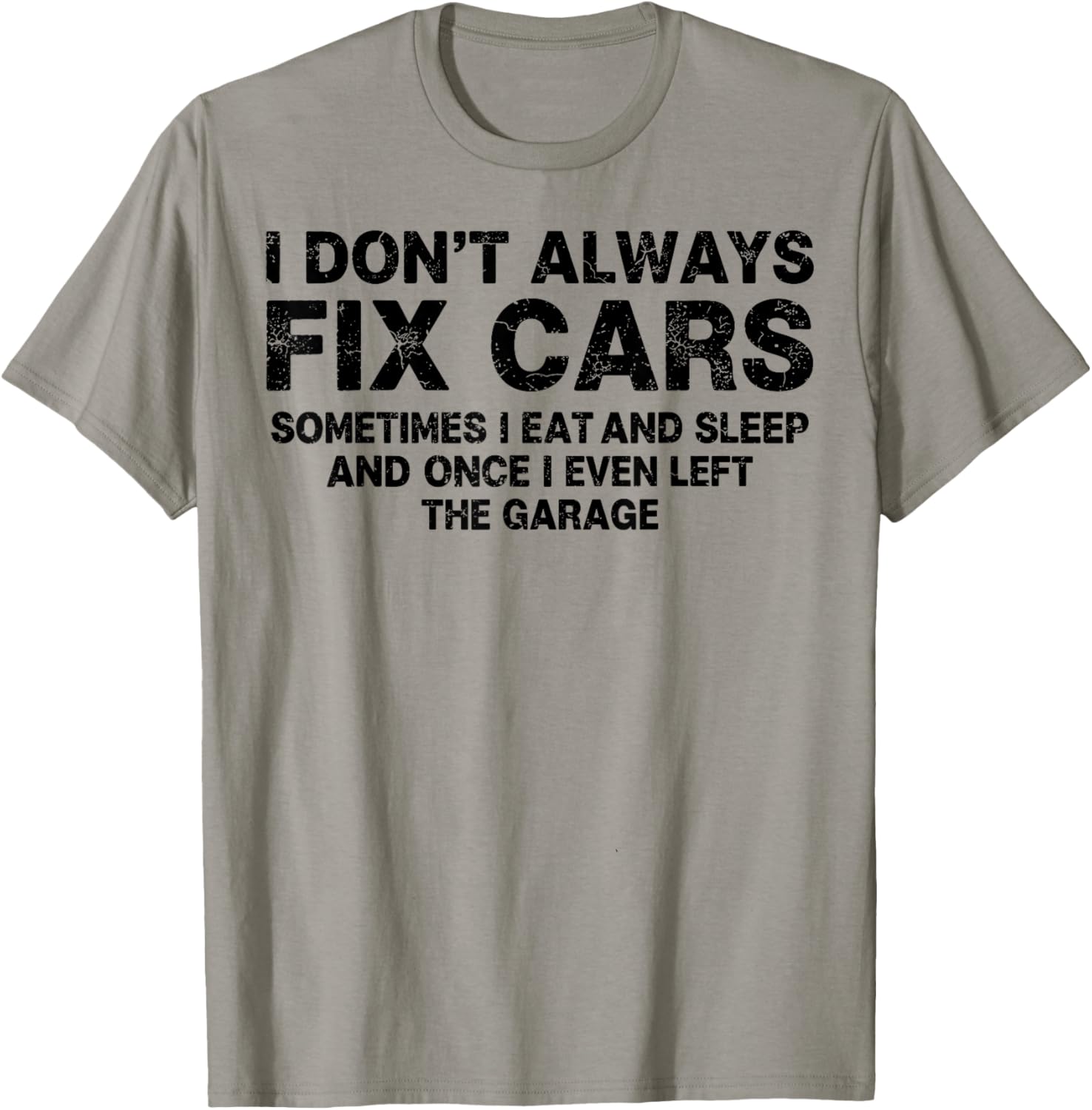 I Don’t Always Fix Cars Funny Mechanic Car Guy Garage Humor T-Shirt - T-Shirt | Sand