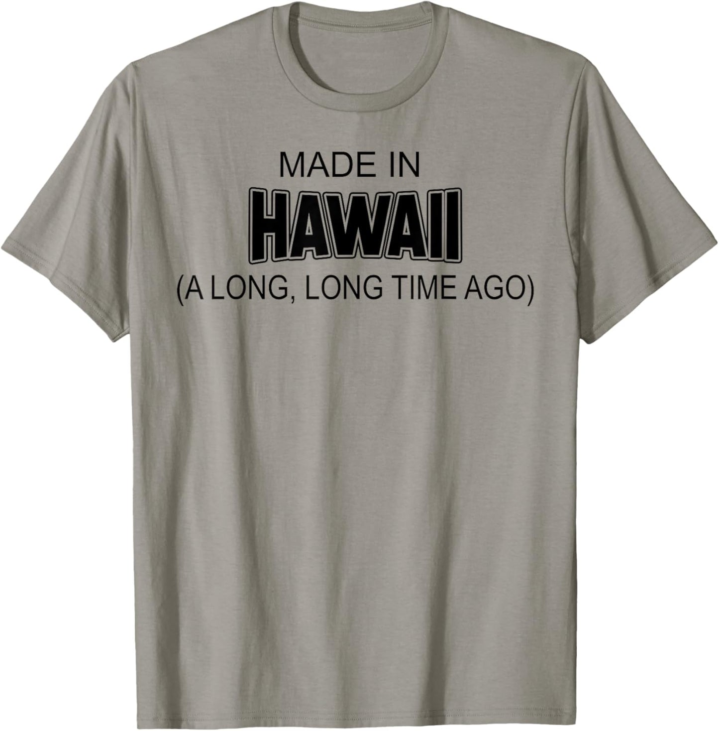 Made In Hawaii A Long Long Time Ago T-Shirt - T-Shirt | Sand