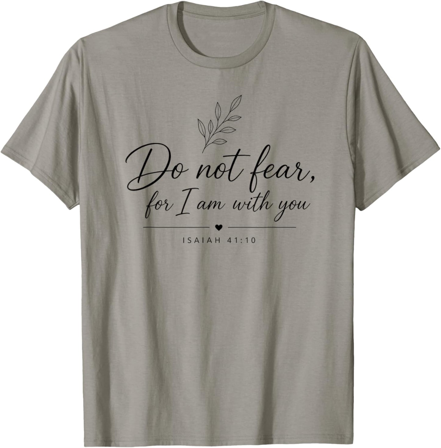 Do Not Fear for I'm with You Bible Quote Isaiah 41:10 T-Shirt - T-Shirt | Sand