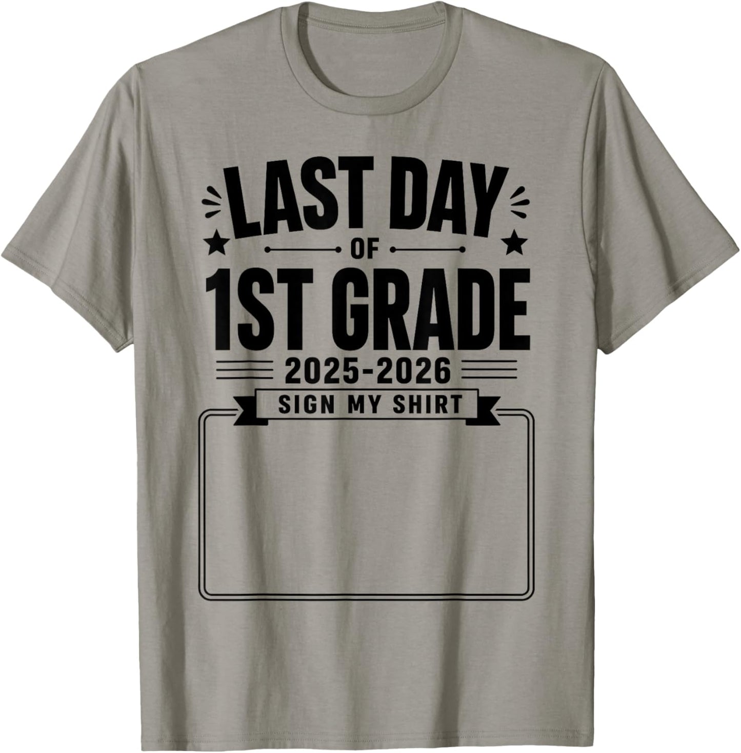 Last Day of First Grade Sign My Shirt Autograph Graduation T-Shirt - T-Shirt | Sand