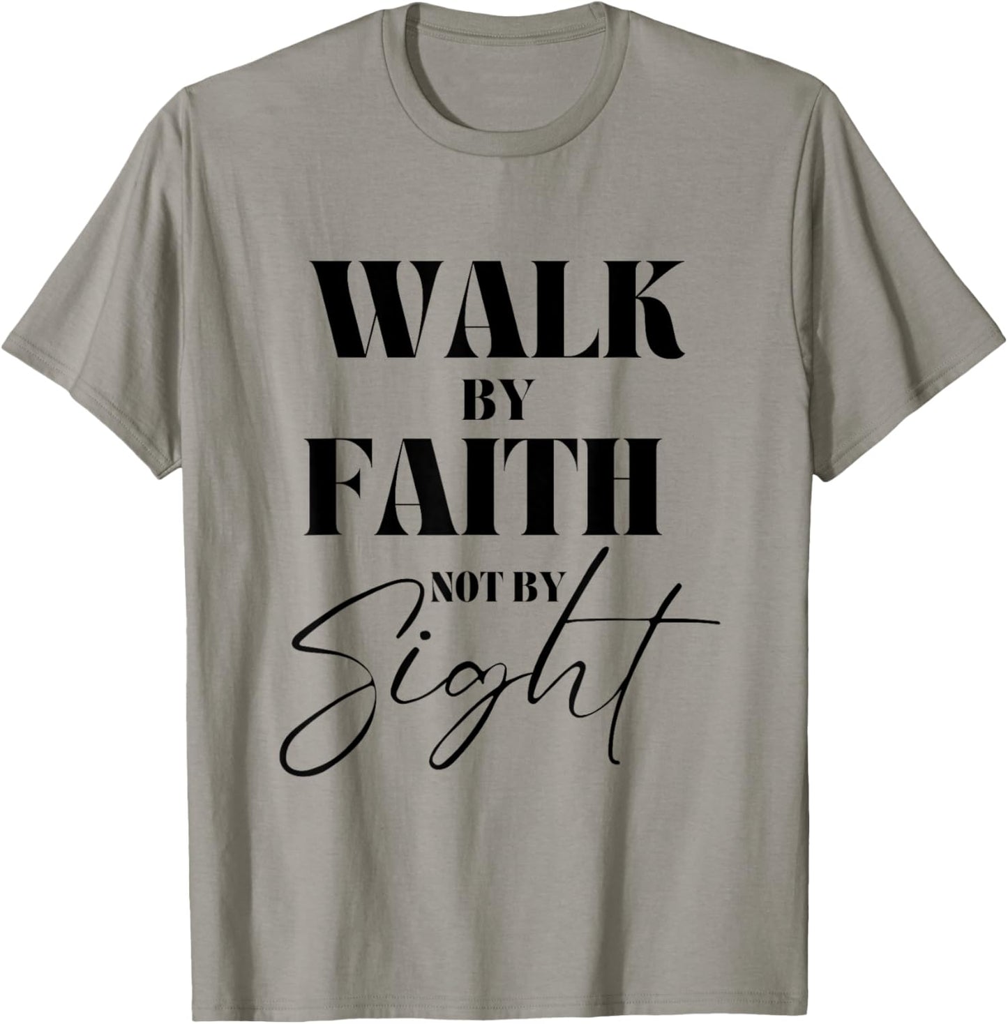 Walk By Faith Not By Sight Bible Verse Christian Quote T-Shirt - T-Shirt | Sand