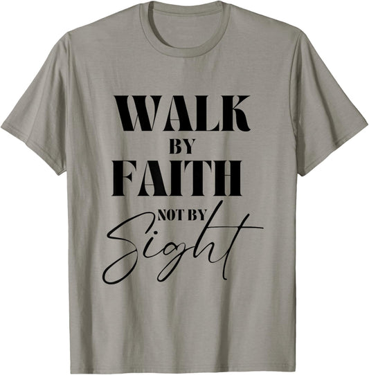 Walk By Faith Not By Sight Bible Verse Christian Quote T-Shirt - T-Shirt | Sand